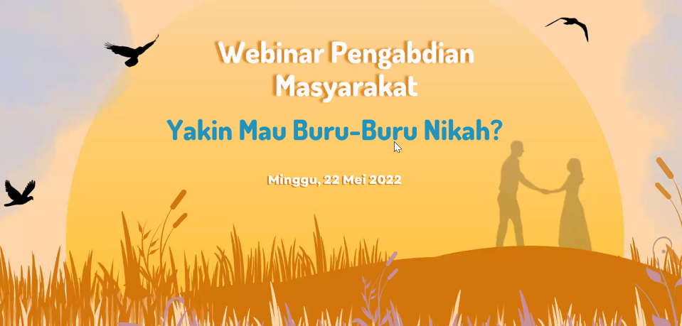 Webinar Online Pengabdian Masyarakat Himakesma 2022: “Yakin Mau Buru-buru Nikah?”